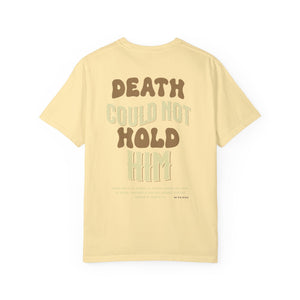 Comfort Color, Christian shirt, "Death Could Not Hold Him"